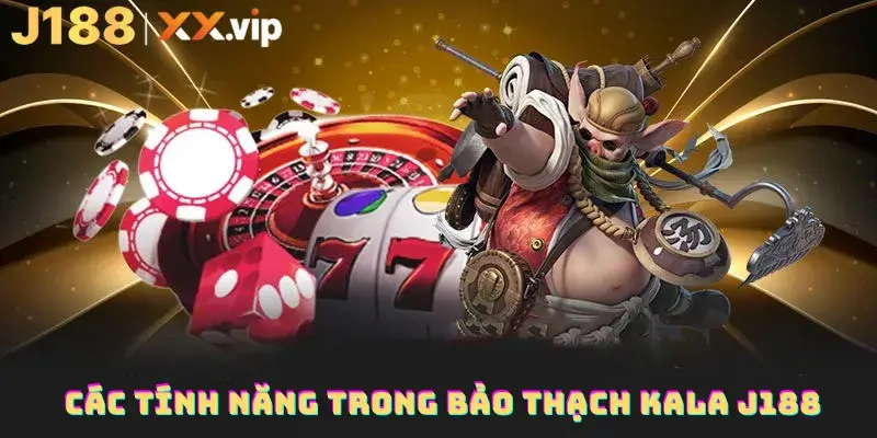 Các tính năng trong bảo thạch kala J188