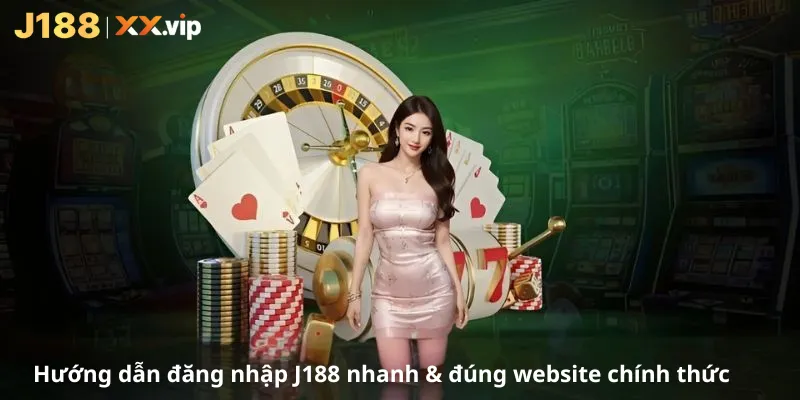 Hướng dẫn đăng nhập J188 nhanh & đúng website chính thức