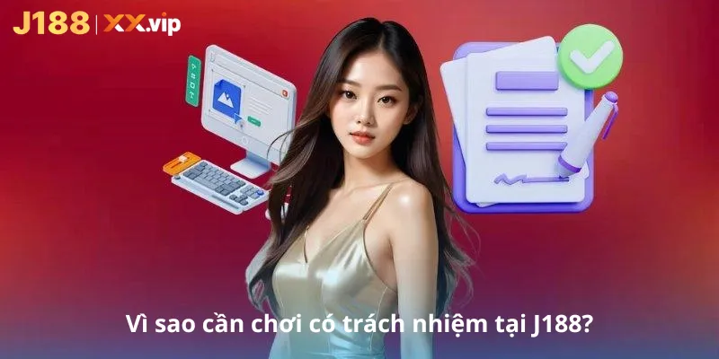 Vì sao cần chơi có trách nhiệm tại J188?